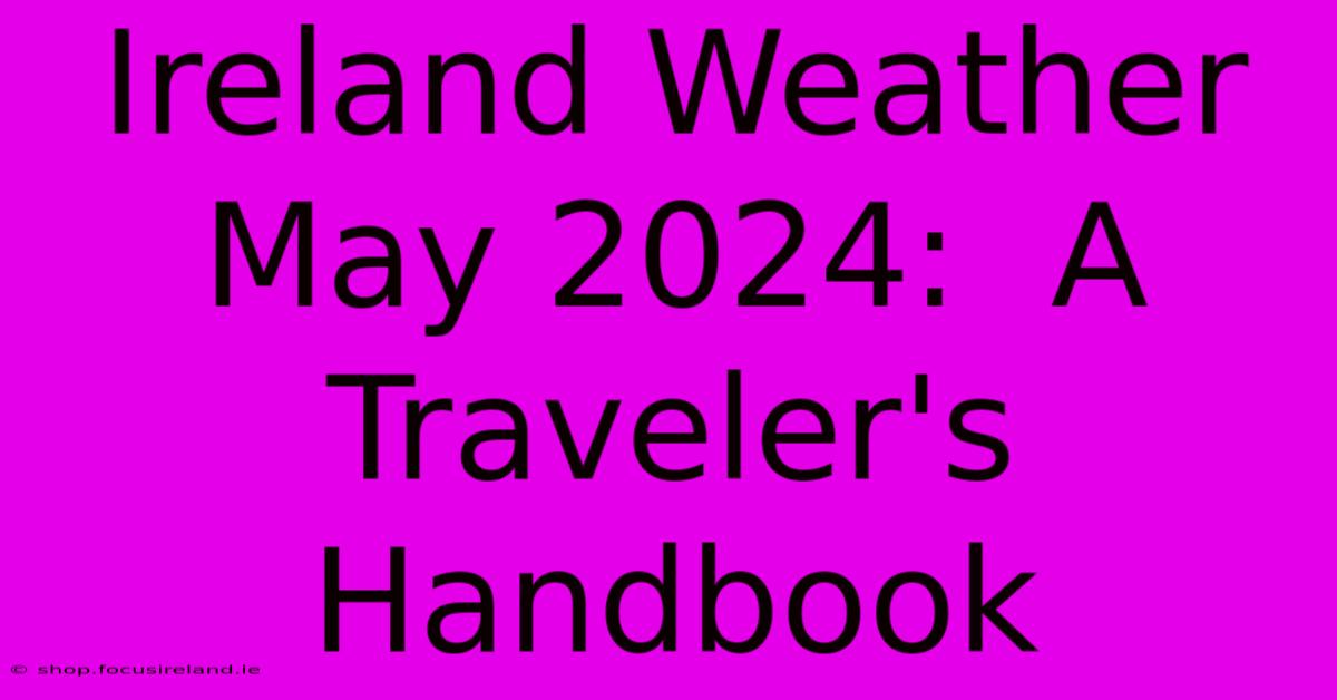 Ireland Weather May 2024:  A Traveler's Handbook