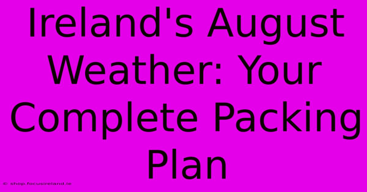 Ireland's August Weather: Your Complete Packing Plan