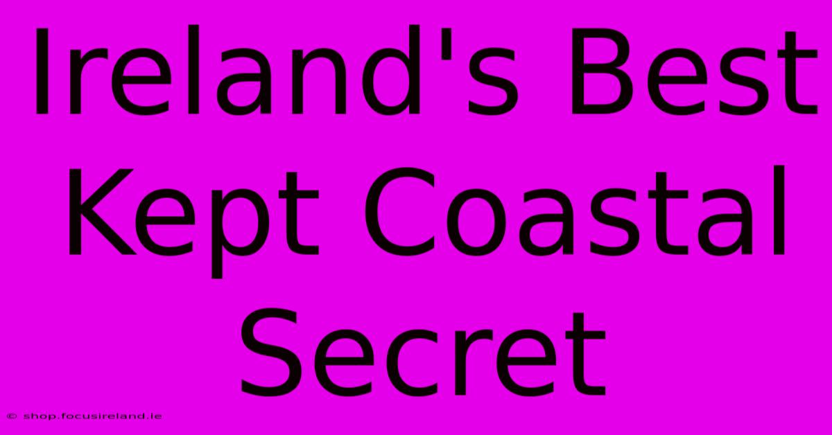 Ireland's Best Kept Coastal Secret