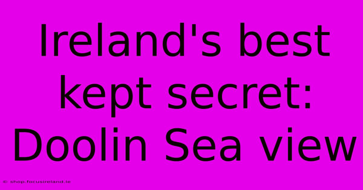 Ireland's Best Kept Secret: Doolin Sea View