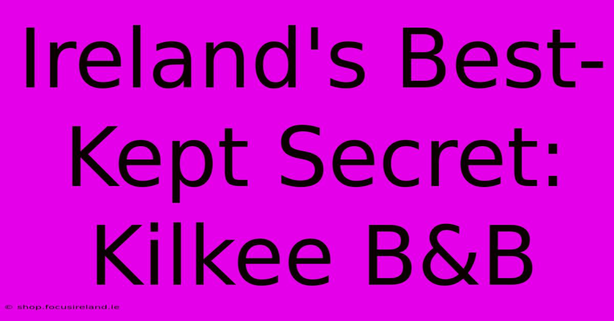 Ireland's Best-Kept Secret: Kilkee B&B