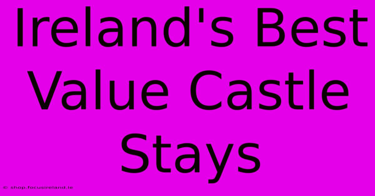 Ireland's Best Value Castle Stays