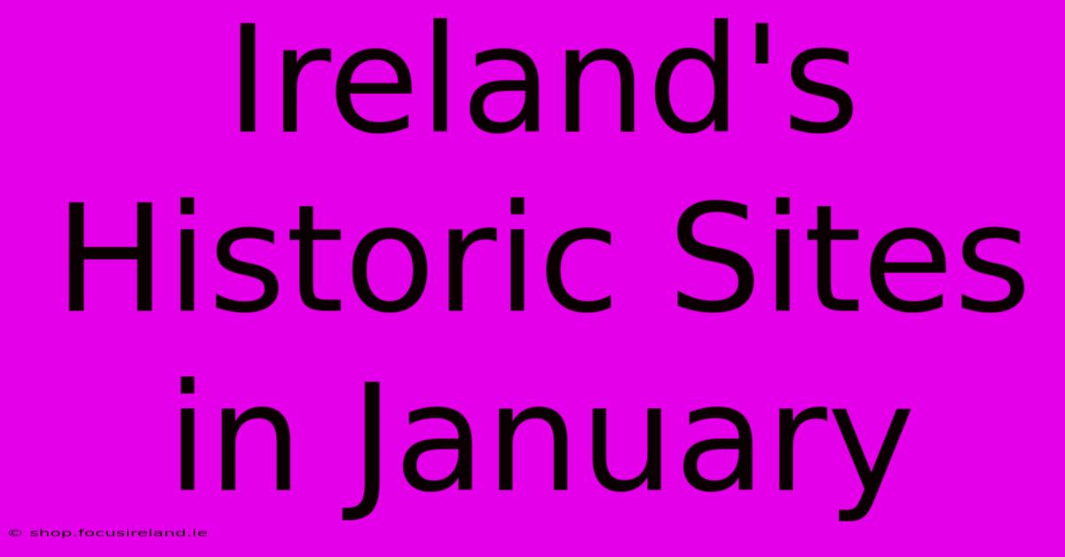 Ireland's Historic Sites In January