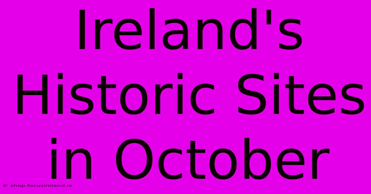 Ireland's Historic Sites In October