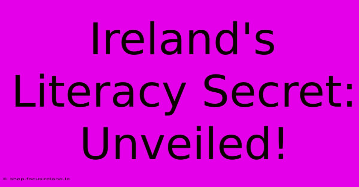 Ireland's Literacy Secret: Unveiled!