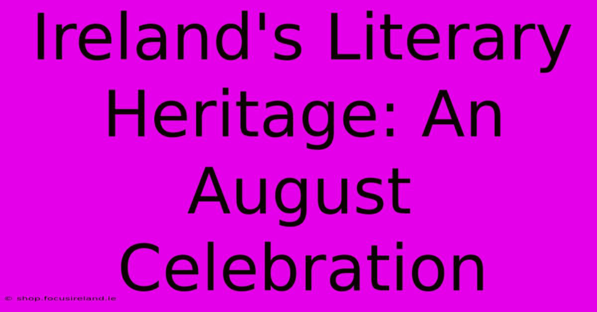 Ireland's Literary Heritage: An August Celebration