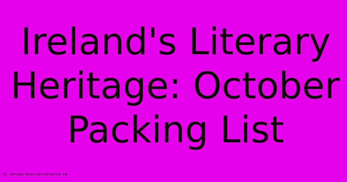 Ireland's Literary Heritage: October Packing List