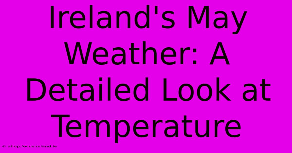 Ireland's May Weather: A Detailed Look At Temperature