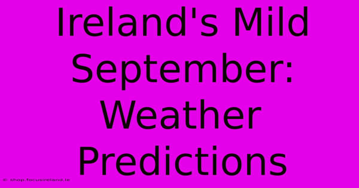 Ireland's Mild September: Weather Predictions