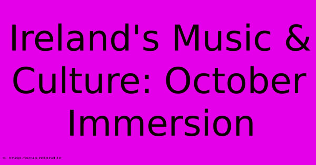 Ireland's Music & Culture: October Immersion