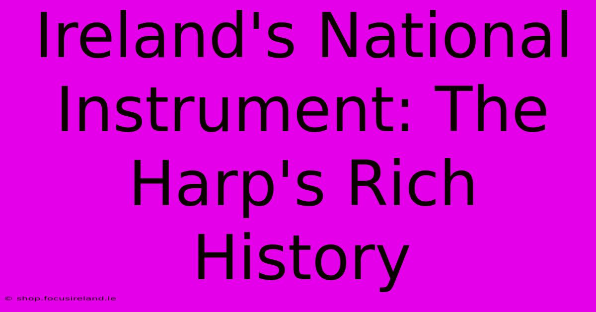 Ireland's National Instrument: The Harp's Rich History