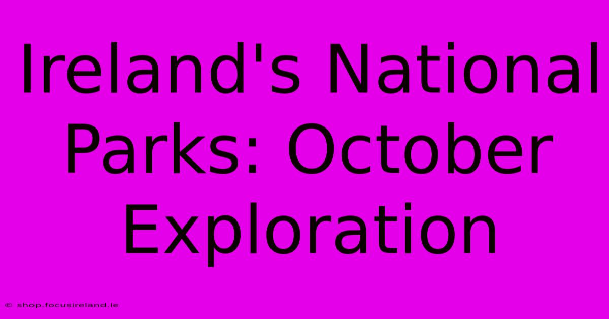 Ireland's National Parks: October Exploration