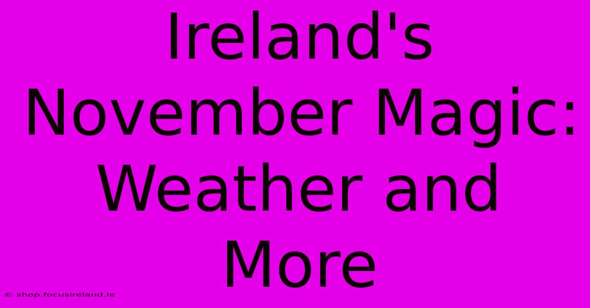 Ireland's November Magic: Weather And More