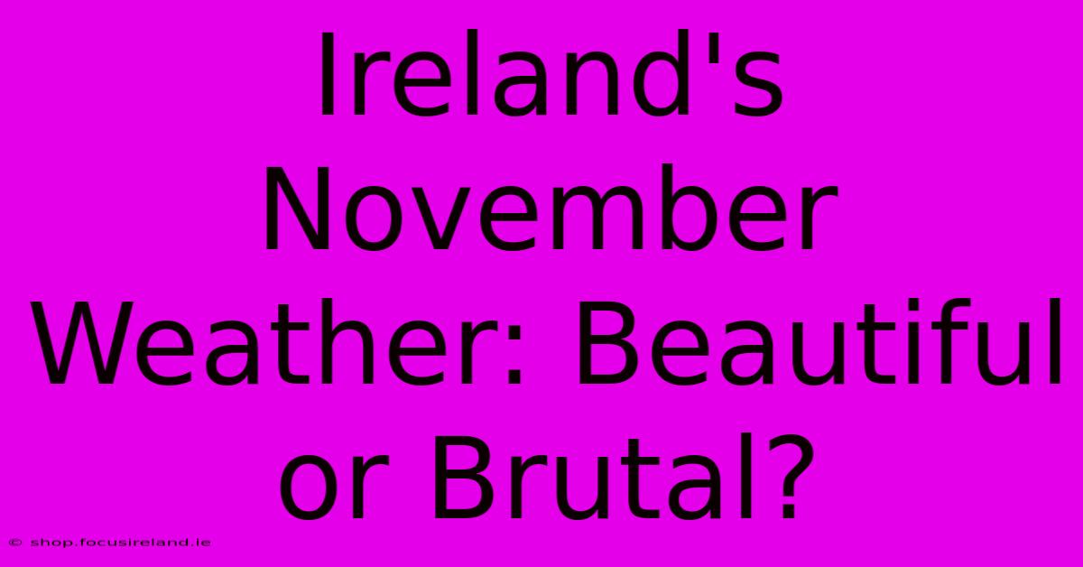 Ireland's November Weather: Beautiful Or Brutal?