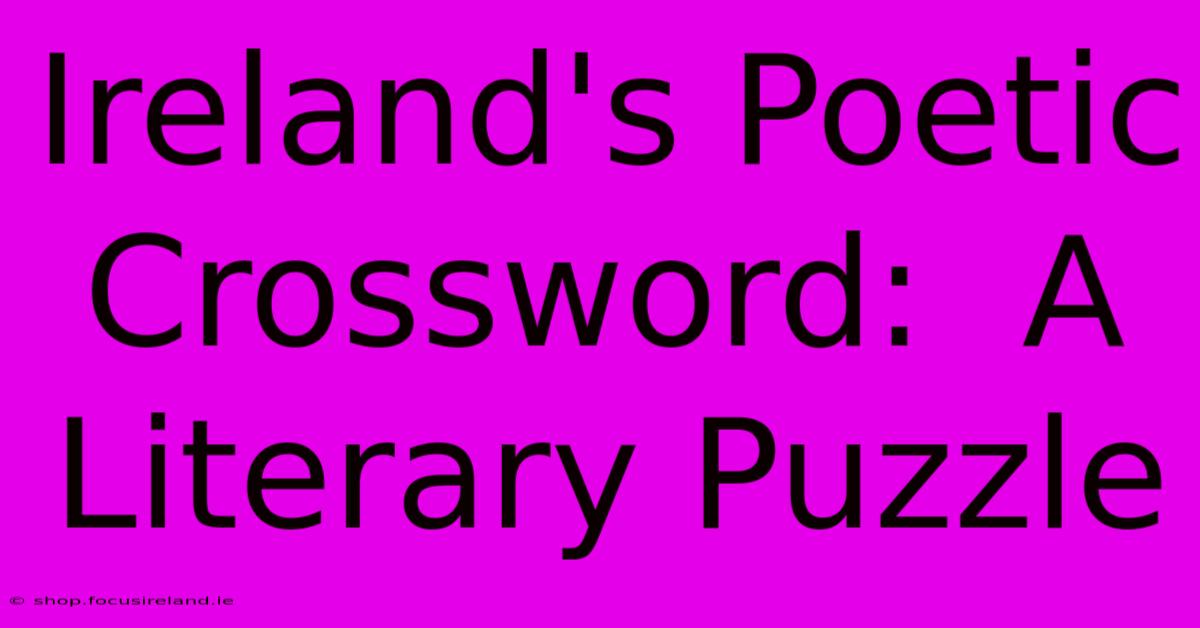 Ireland's Poetic Crossword:  A Literary Puzzle