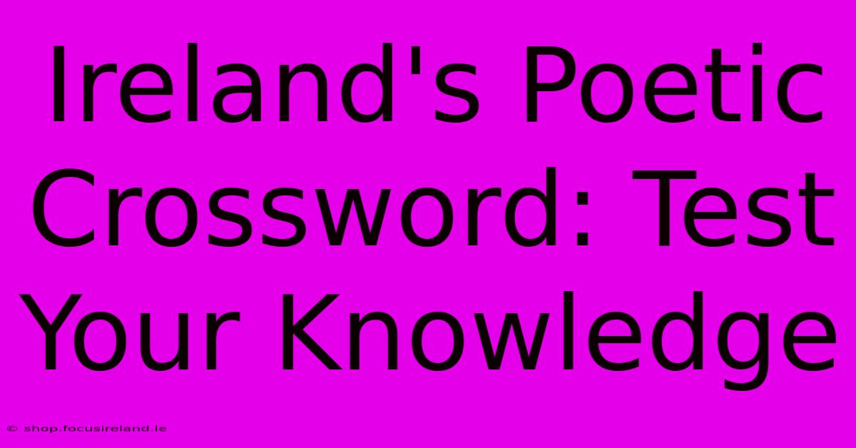 Ireland's Poetic Crossword: Test Your Knowledge