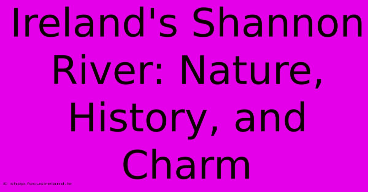 Ireland's Shannon River: Nature, History, And Charm