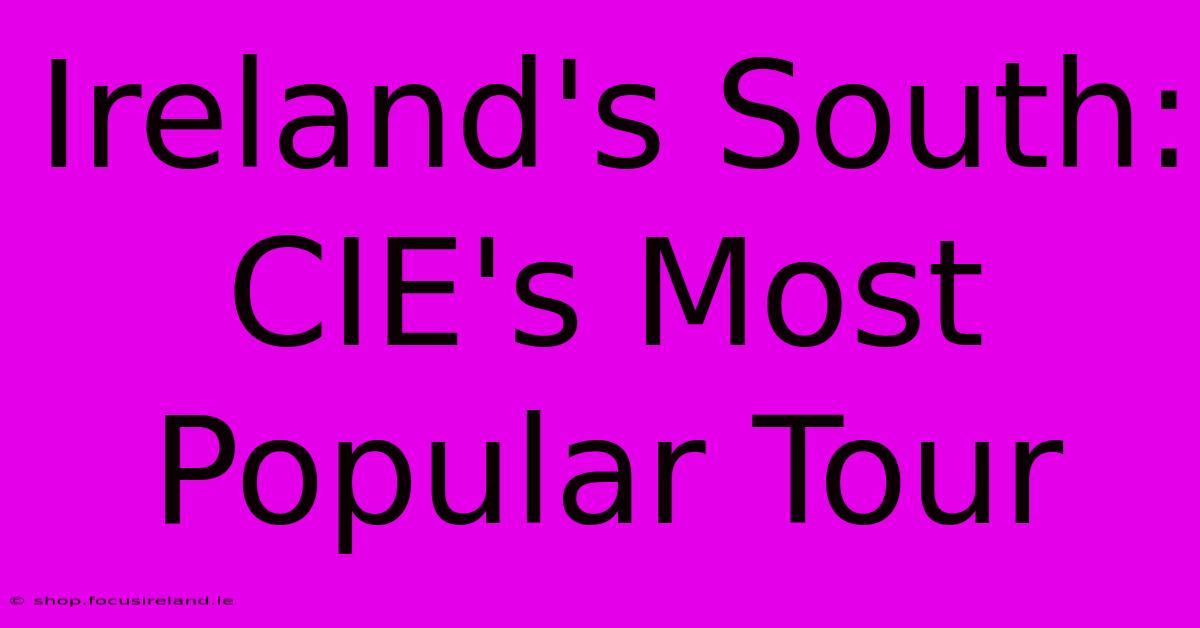 Ireland's South: CIE's Most Popular Tour