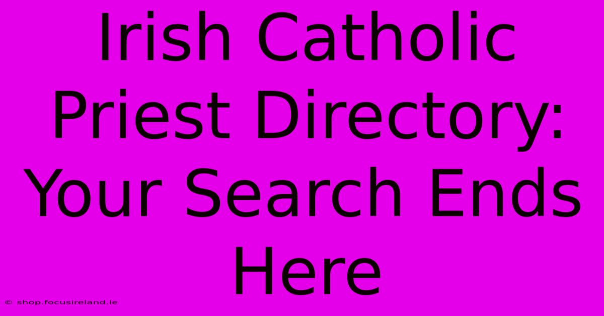 Irish Catholic Priest Directory: Your Search Ends Here