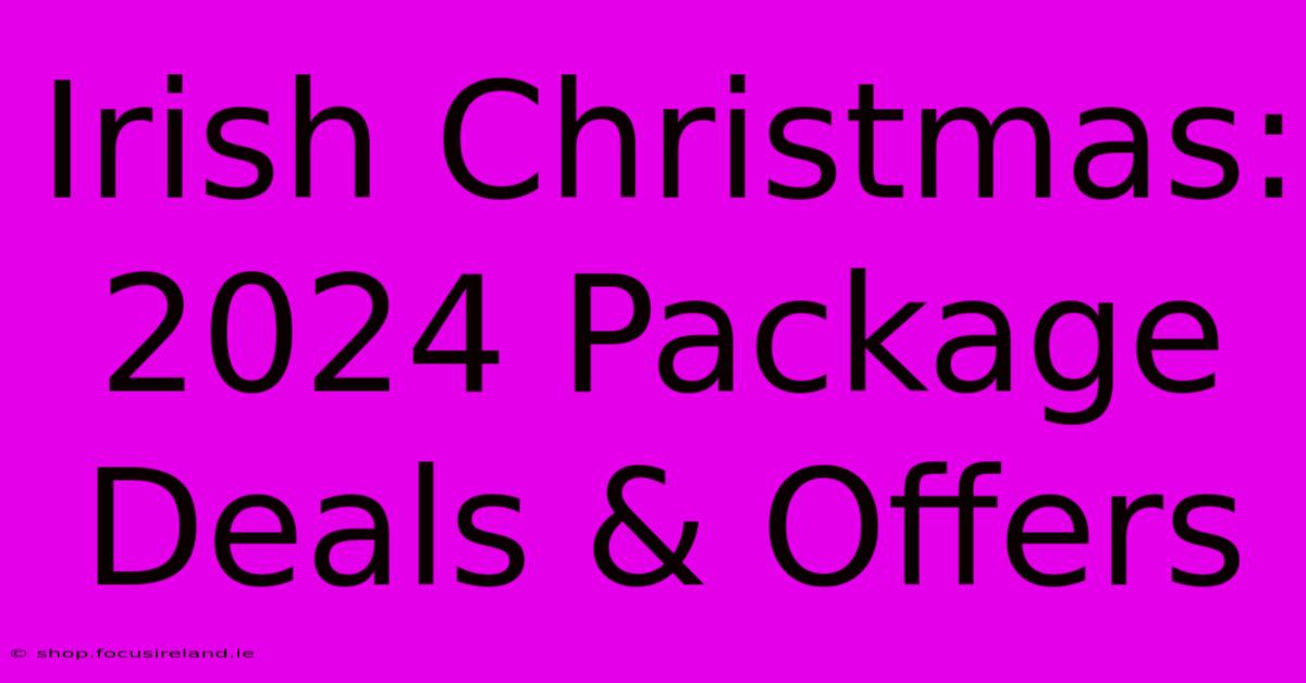 Irish Christmas: 2024 Package Deals & Offers