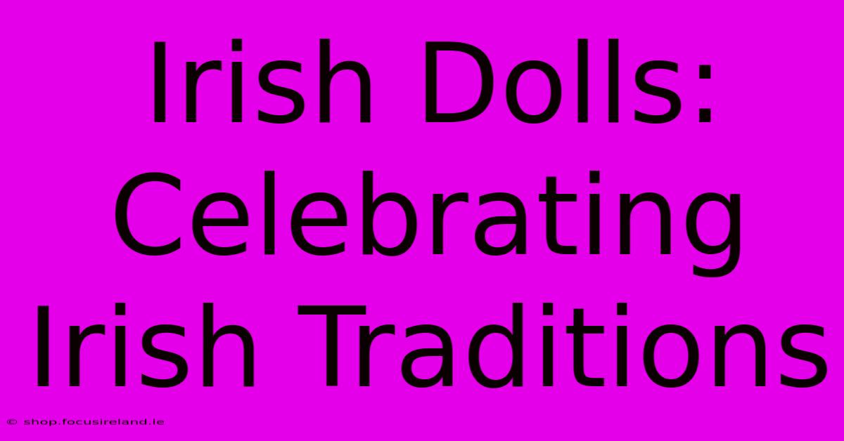 Irish Dolls: Celebrating Irish Traditions