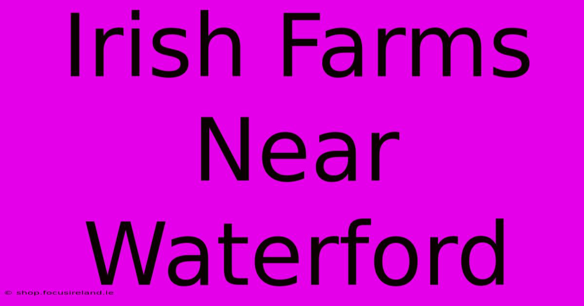 Irish Farms Near Waterford