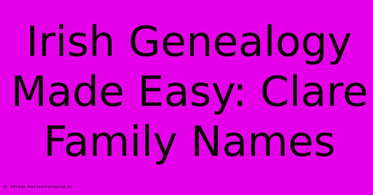 Irish Genealogy Made Easy: Clare Family Names