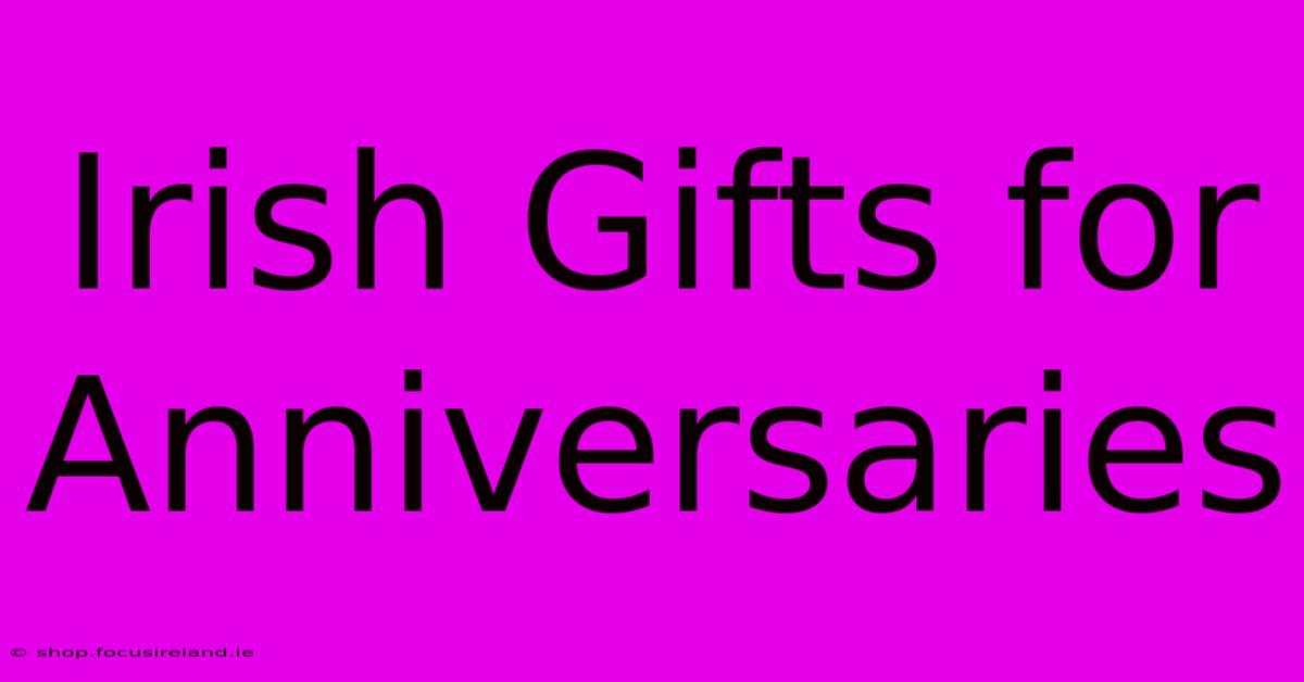 Irish Gifts For Anniversaries