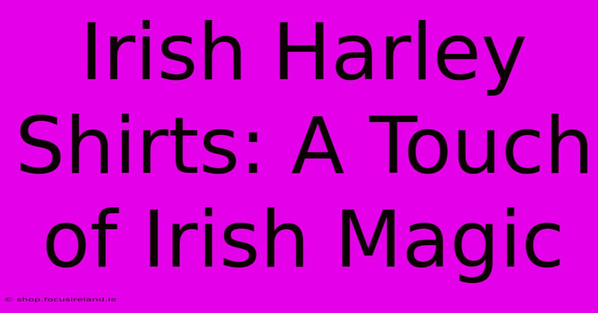 Irish Harley Shirts: A Touch Of Irish Magic