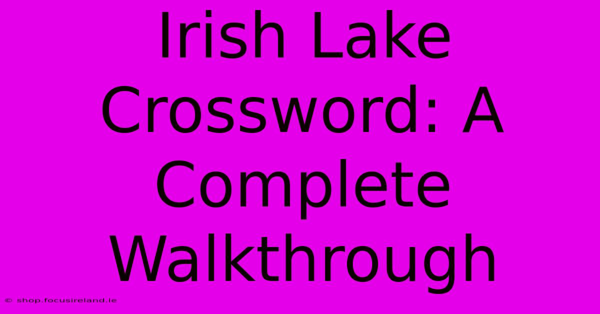 Irish Lake Crossword: A Complete Walkthrough