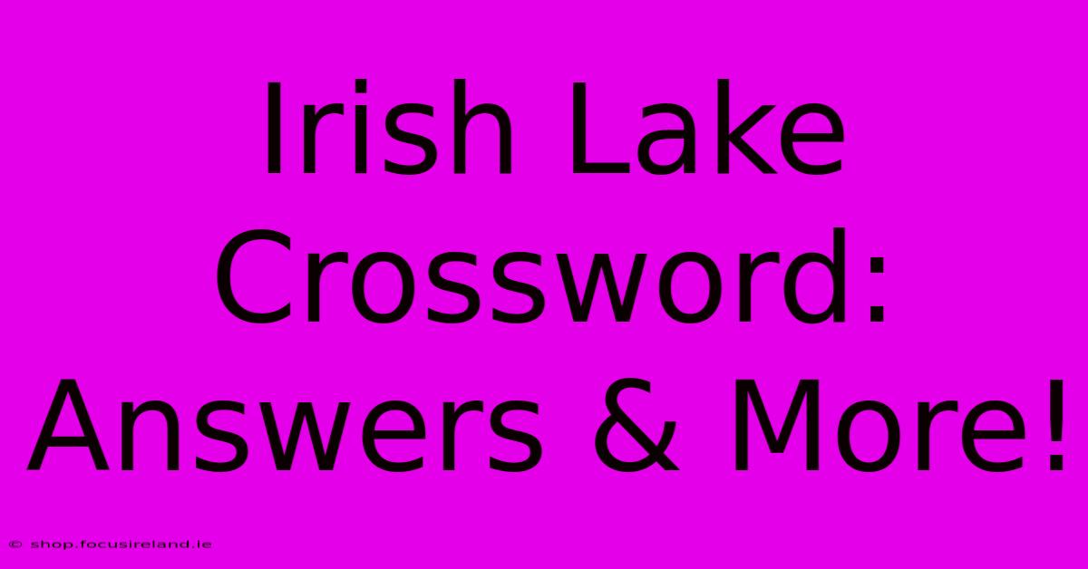 Irish Lake Crossword: Answers & More!