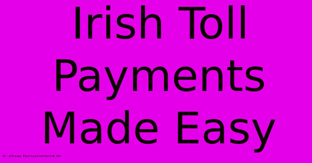 Irish Toll Payments Made Easy