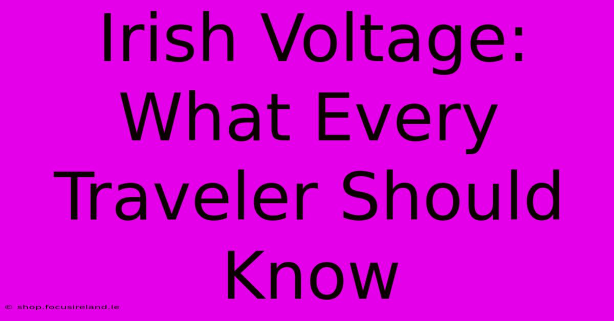 Irish Voltage: What Every Traveler Should Know