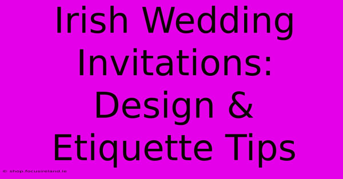 Irish Wedding Invitations: Design & Etiquette Tips