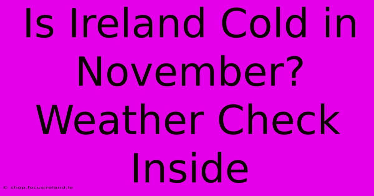 Is Ireland Cold In November? Weather Check Inside