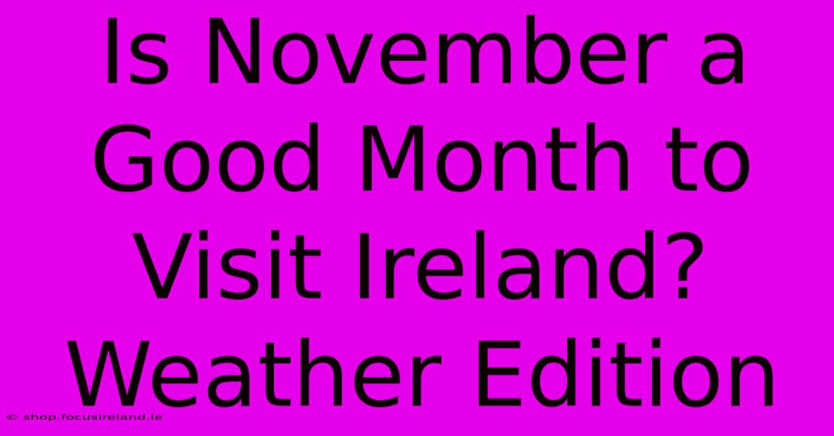 Is November A Good Month To Visit Ireland? Weather Edition