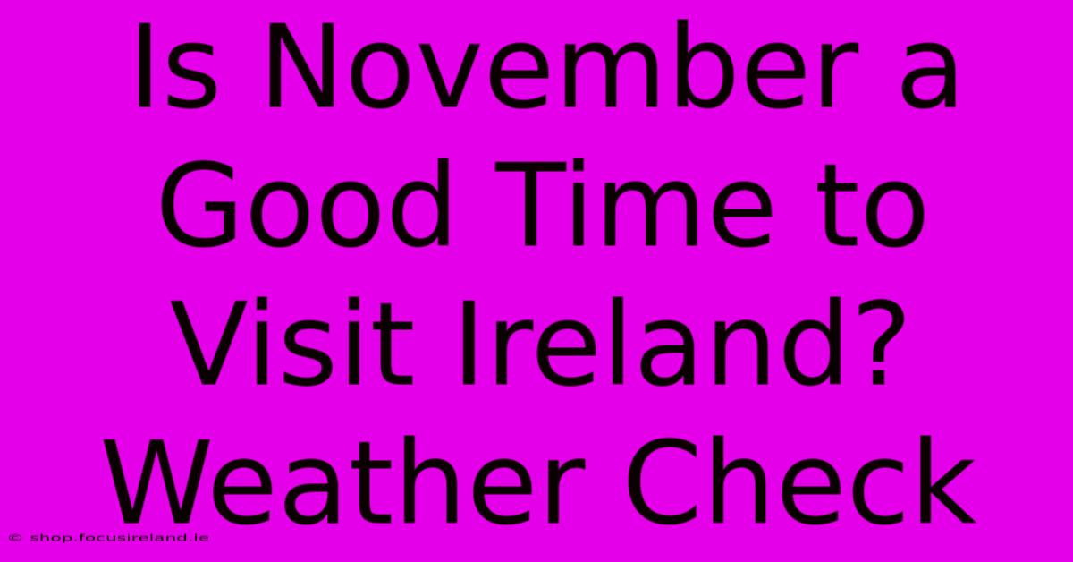 Is November A Good Time To Visit Ireland? Weather Check