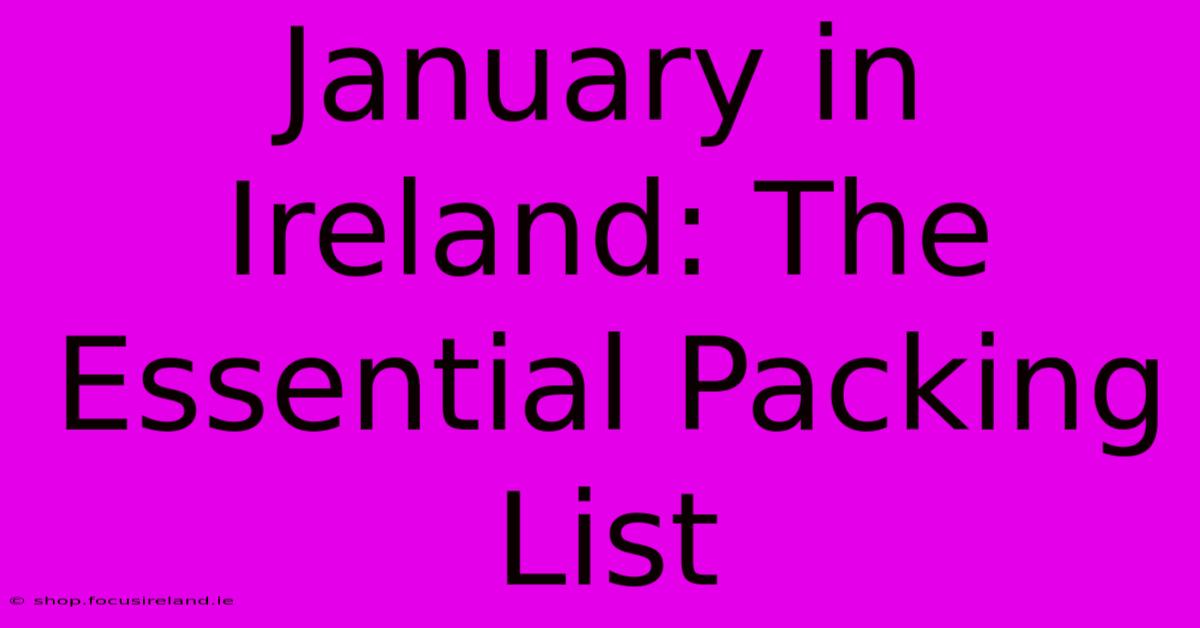 January In Ireland: The Essential Packing List