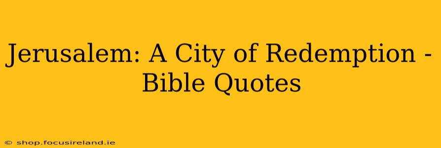 Jerusalem: A City of Redemption - Bible Quotes