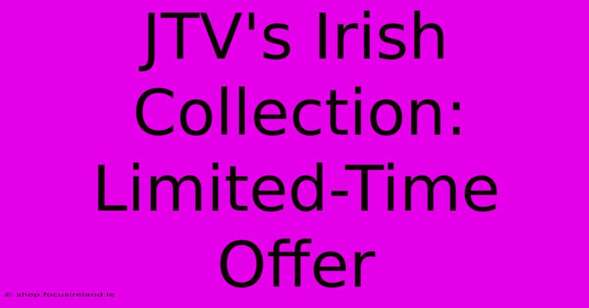 JTV's Irish Collection: Limited-Time Offer