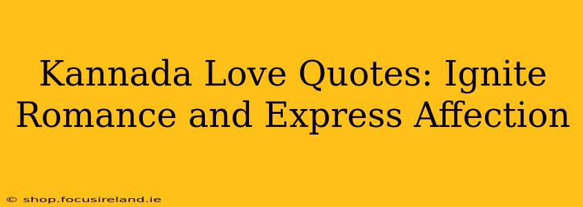 Kannada Love Quotes: Ignite Romance and Express Affection