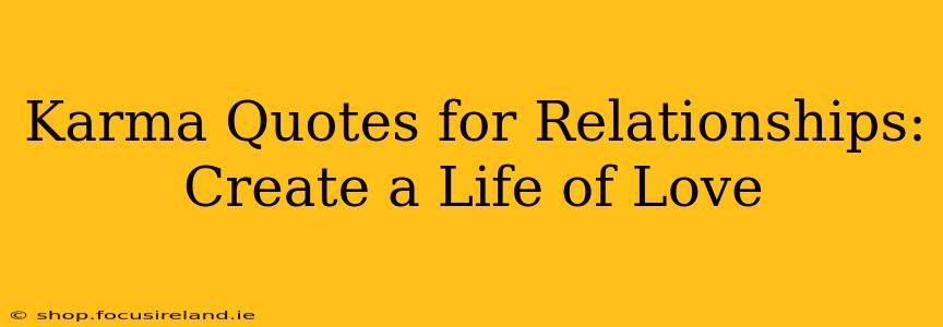 Karma Quotes for Relationships:  Create a Life of Love