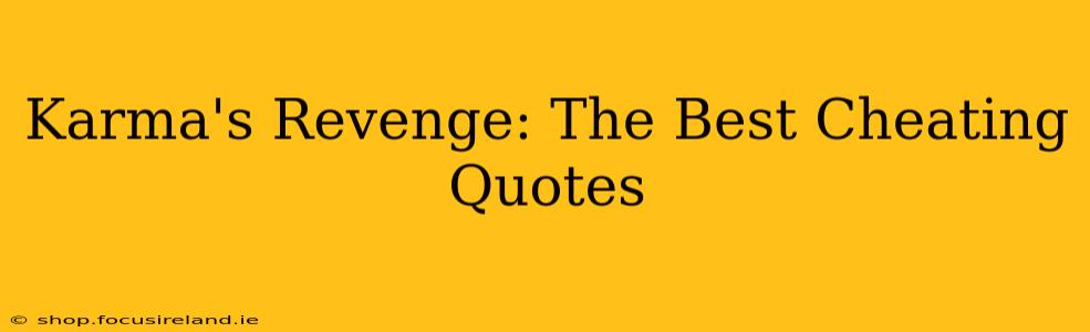 Karma's Revenge: The Best Cheating Quotes