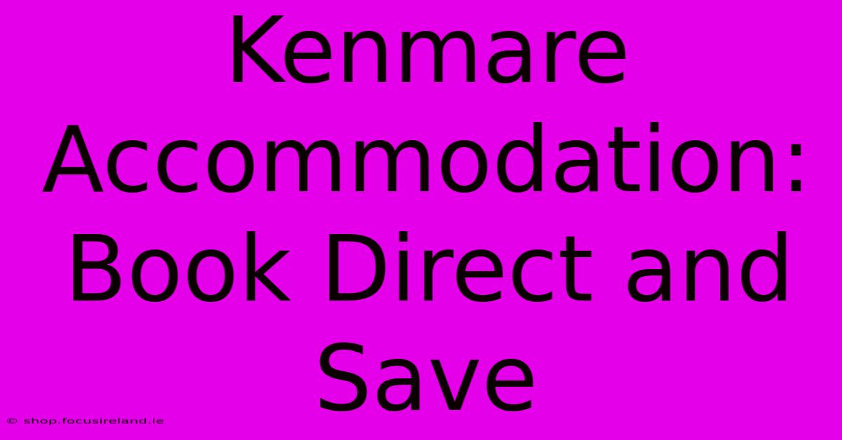 Kenmare Accommodation: Book Direct And Save