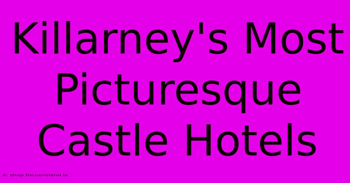 Killarney's Most Picturesque Castle Hotels