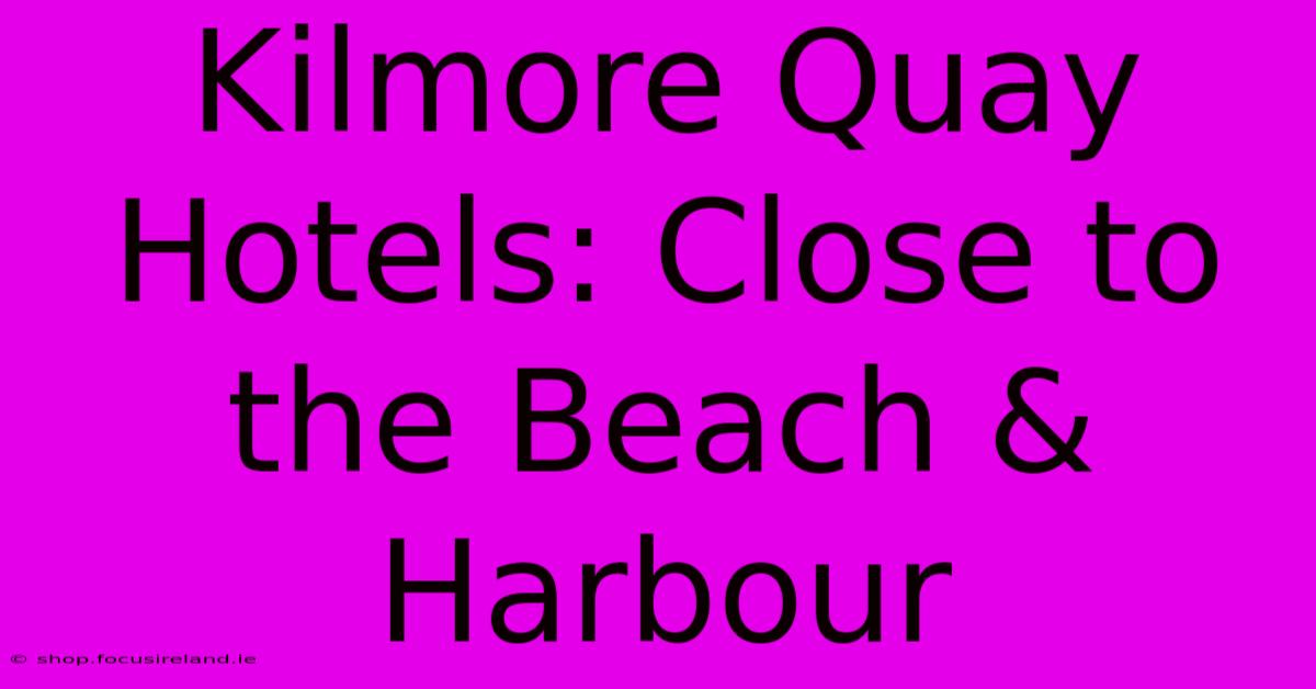 Kilmore Quay Hotels: Close To The Beach & Harbour