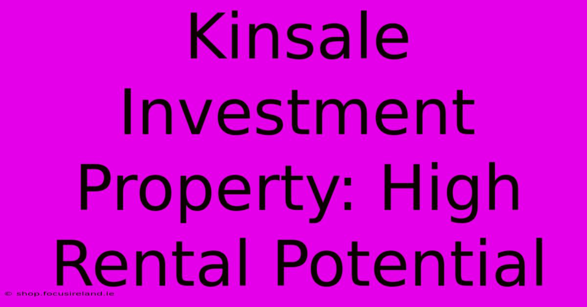 Kinsale Investment Property: High Rental Potential