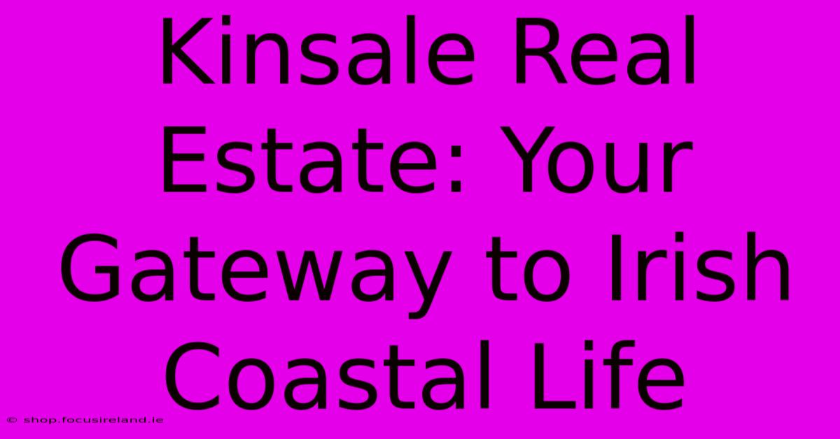 Kinsale Real Estate: Your Gateway To Irish Coastal Life