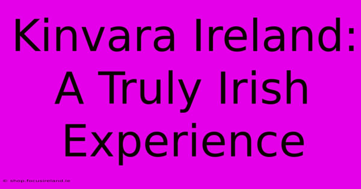 Kinvara Ireland:  A Truly Irish Experience