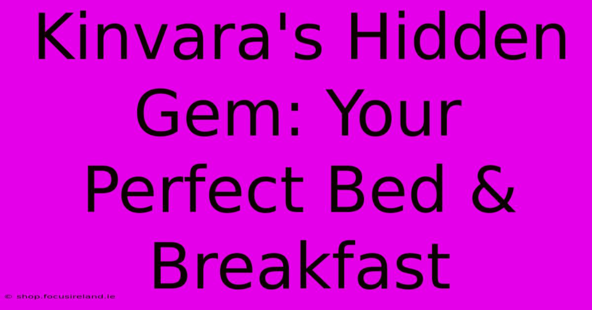 Kinvara's Hidden Gem: Your Perfect Bed & Breakfast